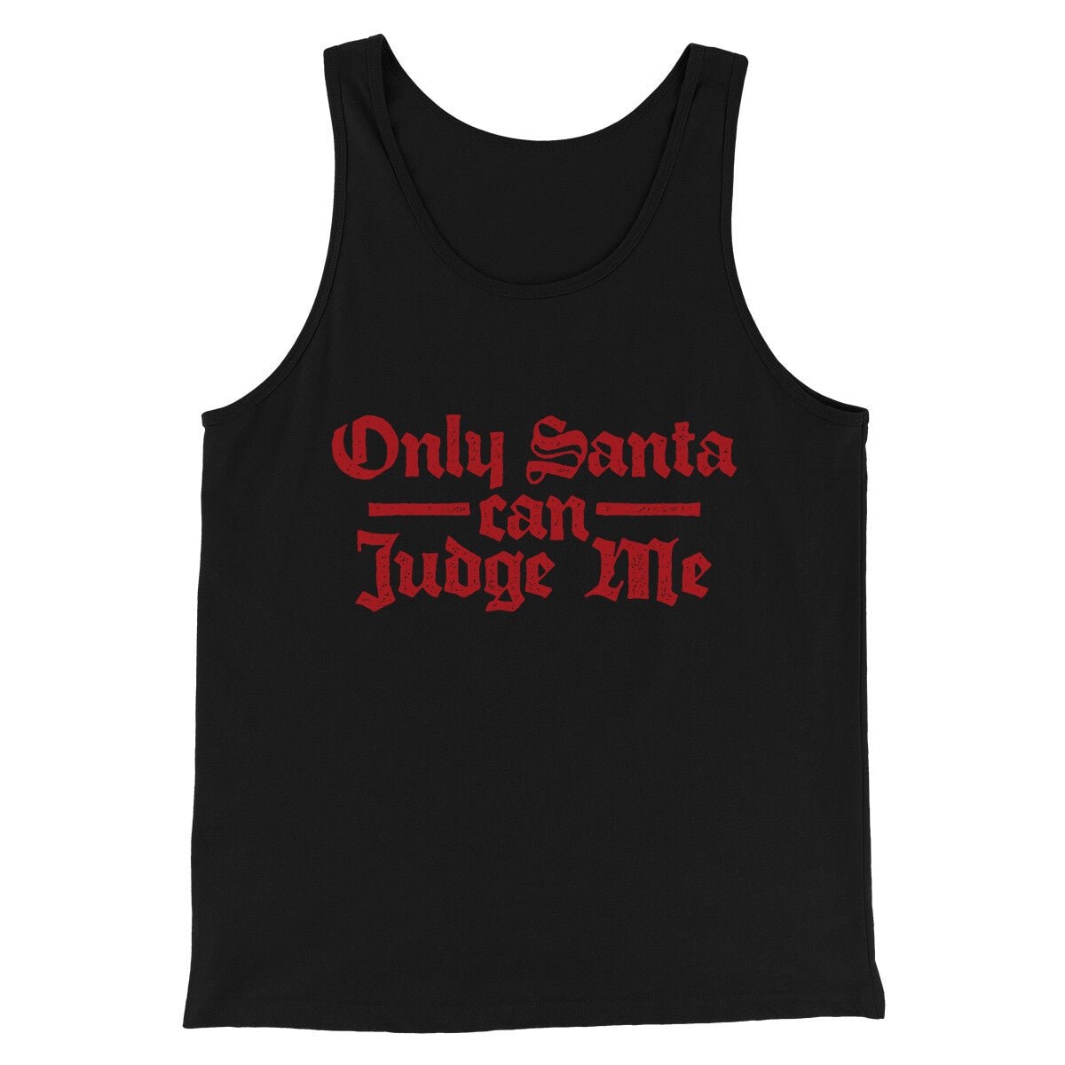 Only Santa Can Judge Me Men Unisex Tank Top - Combed Cotton