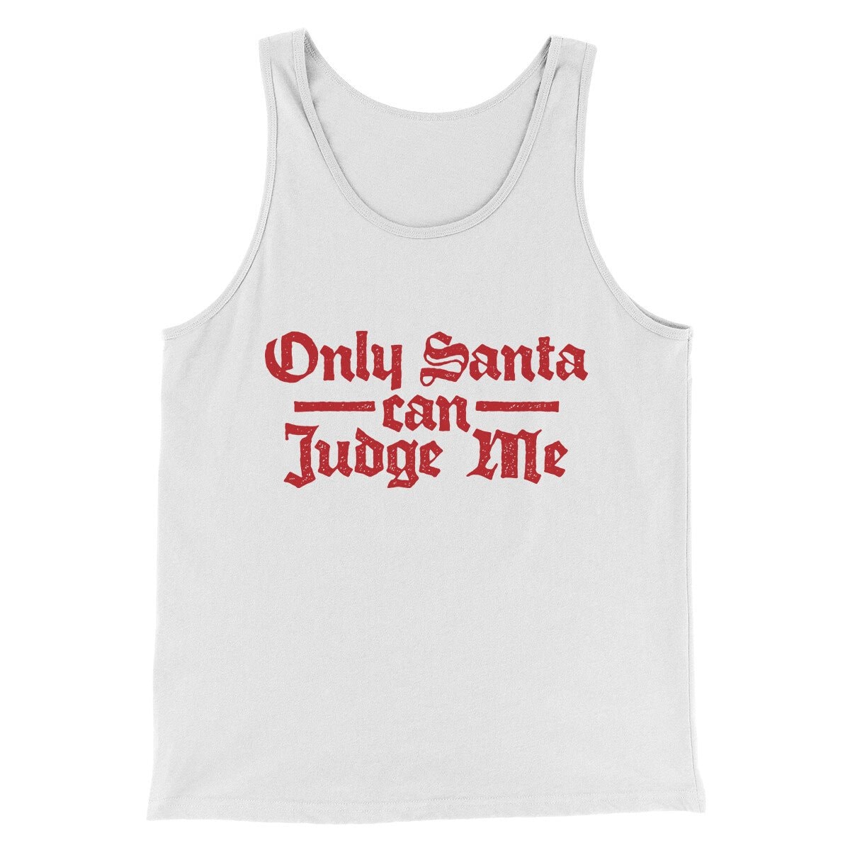 Only Santa Can Judge Me Men Unisex Tank Top - Combed Cotton