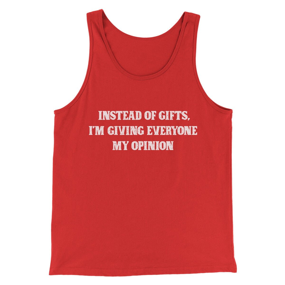 Instead Of Gifts I'm Giving Everyone My Opinion Men Unisex Tank Top
