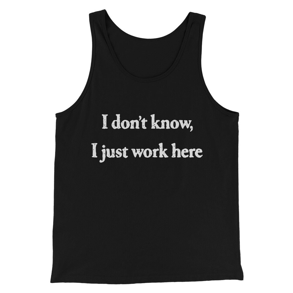 I Donβt Know I Just Work Here Funny Men Unisex Tank Top