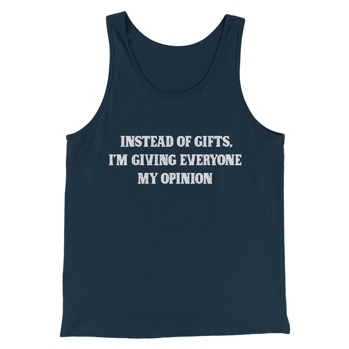 Instead Of Gifts I'm Giving Everyone My Opinion Men Unisex Tank Top