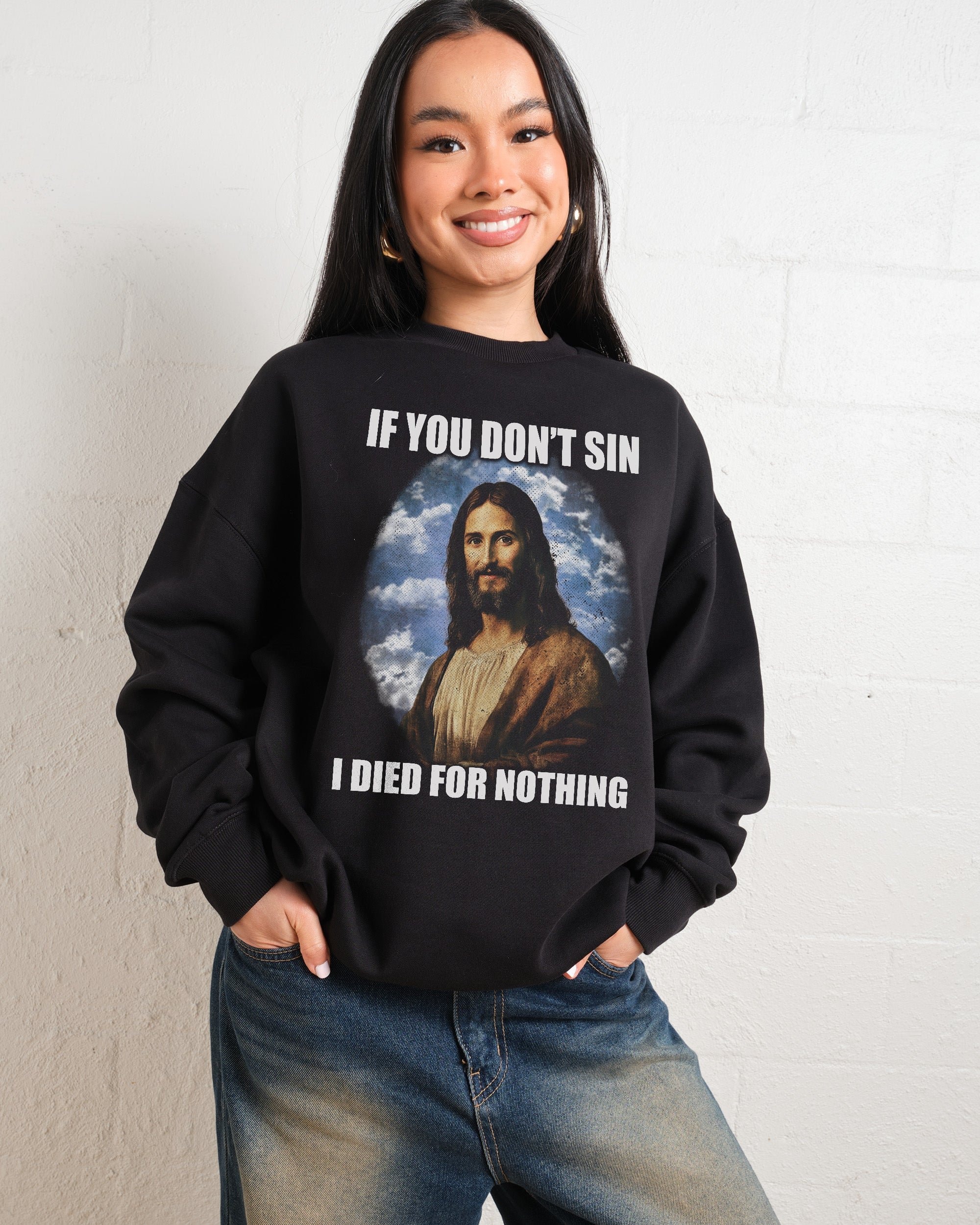 If You Don't Sin Jesus Sweatshirt - Threadheads Premium Graphic Sweatshirt