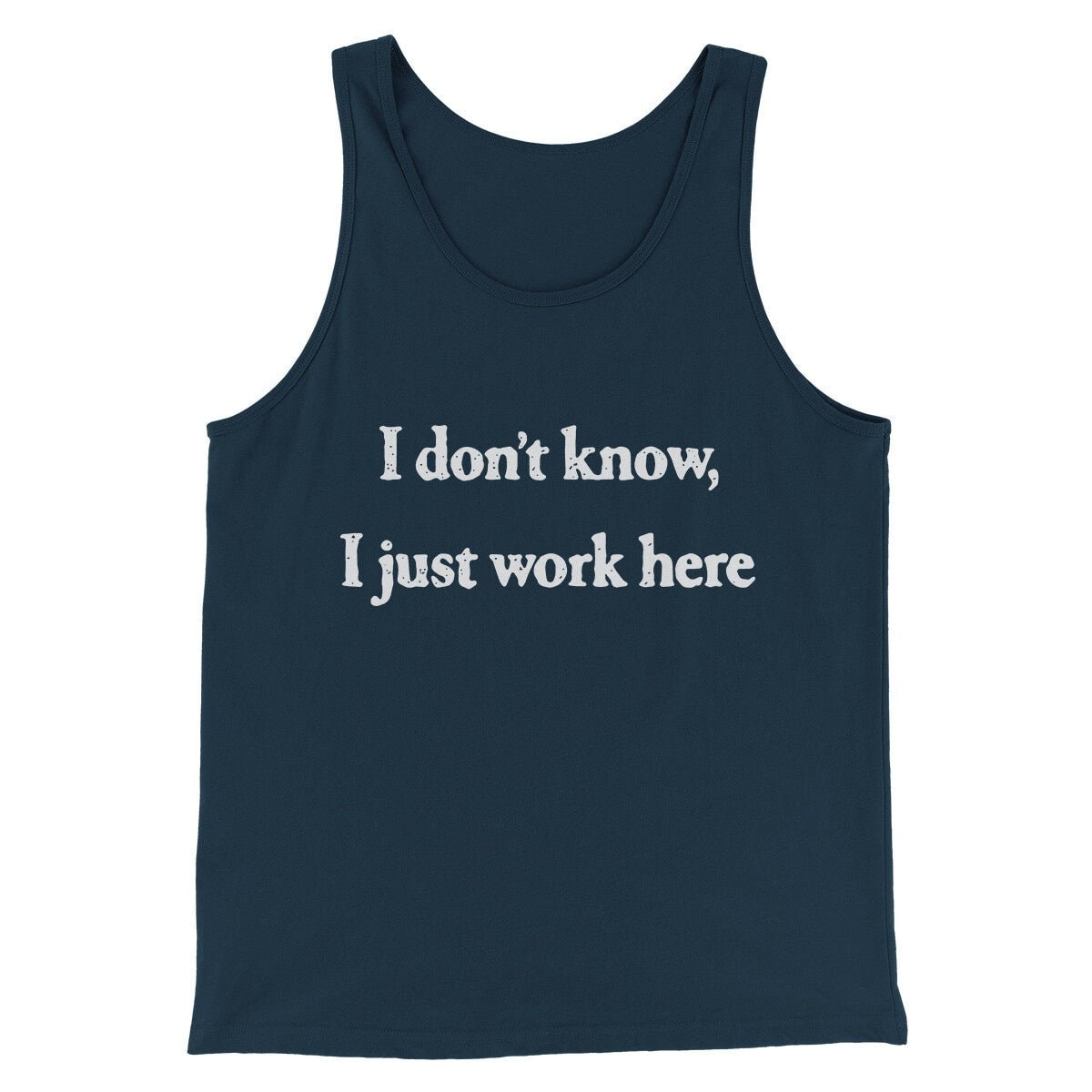I Don’t Know I Just Work Here Funny Men Unisex Tank Top