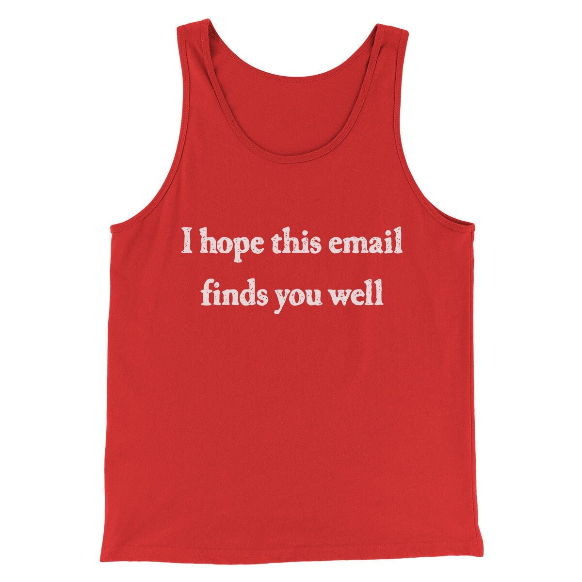 I Hope This Email Finds You Well Funny Unisex Tank Top