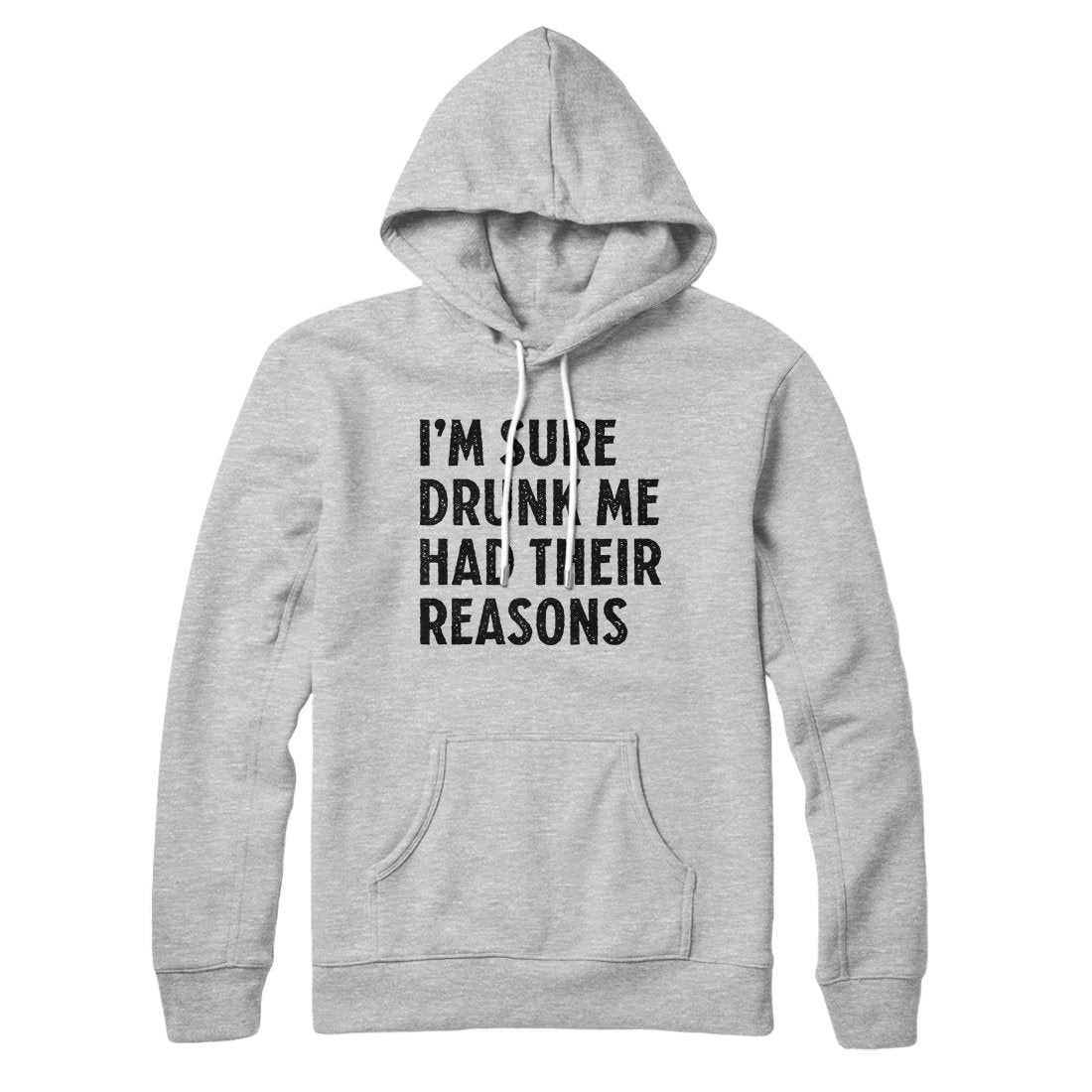 I'm Sure Drunk Me Had Their Reasons Unisex Pullover Hoodie - Cotton Polyester Loose Fit